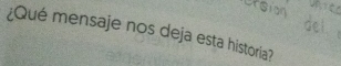 ¿Qué mensaje nos deja esta historia?