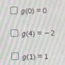 g(0)=0
g(4)=-2
g(1)=1