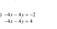 -4x-4y=-2
-4x-4y=4