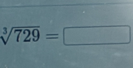 sqrt[3](729)=□