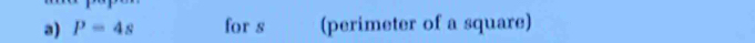 P=4s for s (perimeter of a square)