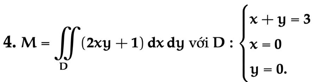 M=∈t _D(2xy+1) dx dy với D : beginarrayl x+y=3 x=0 y=0.endarray.
□