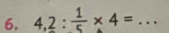 4,2: 1/5 * 4= _