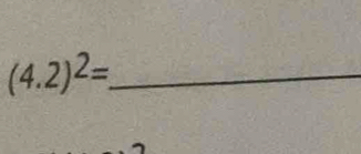 (4.2)^2= _