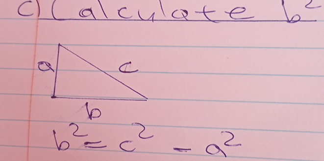 calcuate b
b^2=c^2-a^2