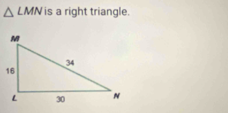 △ LMN is a right triangle.