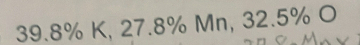 9.8° % K, 27.8% Mn, 32.5% O