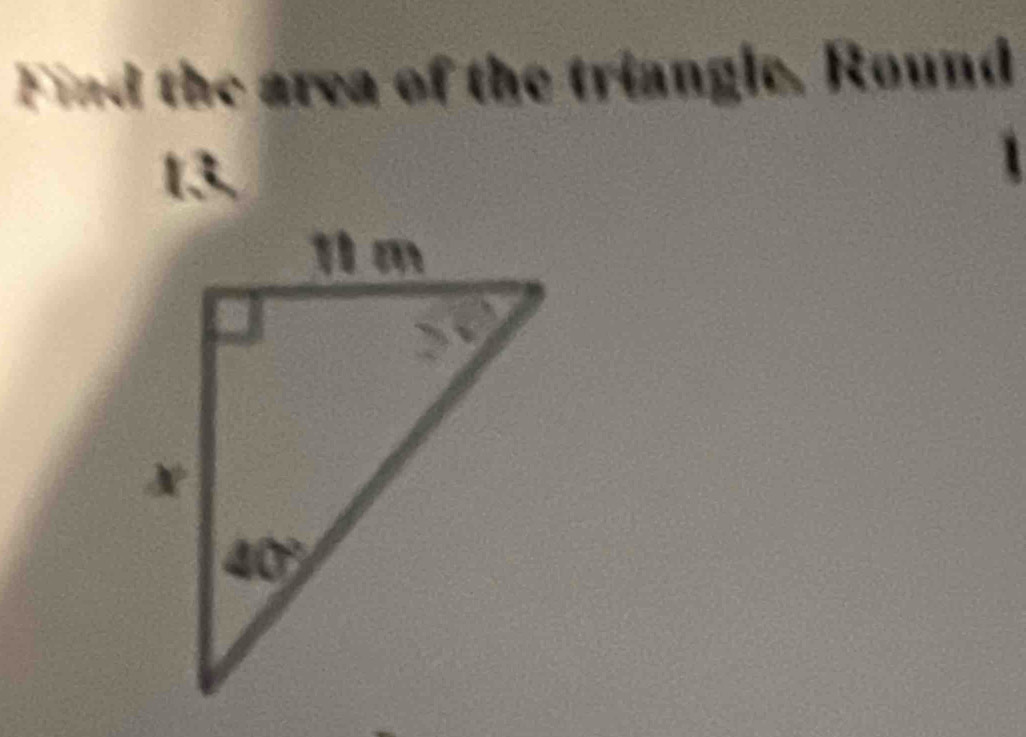 Find the area of the triangle, Round
13.