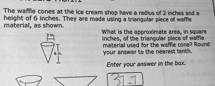 Solved: The waffle cones at the ice cream shop have a radius of 2 ...