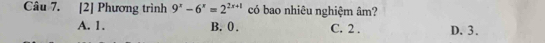 [2] Phương trình 9^x-6^x=2^(2x+1) có bao nhiêu nghiệm âm?
A. 1. B. 0. C. 2. D. 3.