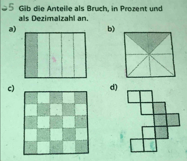 Gib die Anteile als Bruch, in Prozent und 
als Dezimalzahl an. 
a) 
b) 
c) 
d)