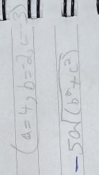 (a=4, b=-2, c=
-5asqrt((b^2+c^2))