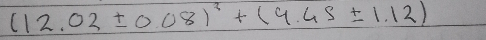 (12.02± 0.08)^2+(4.45± 1.12)