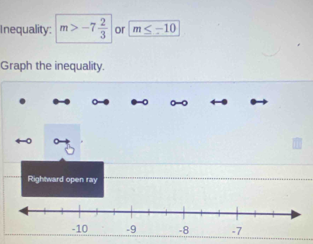 Inequality: m>-7 2/3  or m≤ -10
Graph the inequality.