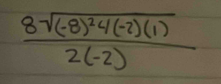 frac 8sqrt((-8)^2)4(-2)(1)2(-2)