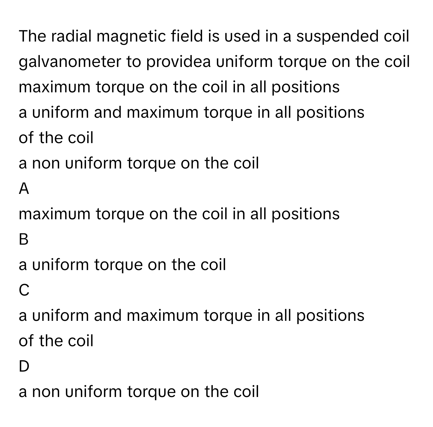 Solved: The radial magnetic field is used in a suspended coil ...