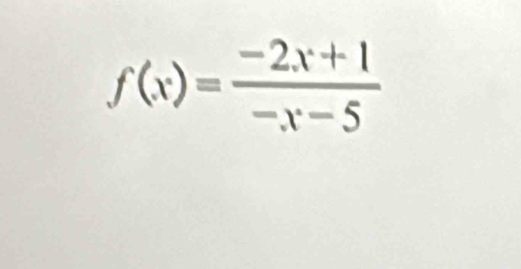 f(x)= (-2x+1)/-x-5 