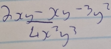  (2xy^-xy^(-3)y^2)/4x^2y^3 