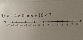 n-4≥ 0 or n+10<7</tex>