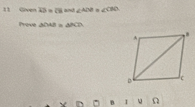 Nen overline RD≌ overline CB WNI ∠ ADB≌ ∠ CBD
Prove △ DAB≌ △ FCD
B 1 u Ω