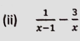 (ii)  1/x-1 - 3/x 