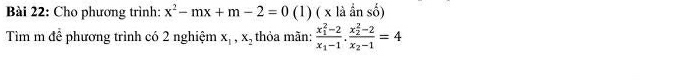 Cho phương trình: x^2-mx+m-2=0 (1) ( x là ẩn số)
Tìm m để phương trình có 2 nghiệm x_1, x_2 thỏa mãn: frac (x_1)^2-2x_1-1· frac (x_2)^2-2x_2-1=4