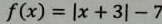 f(x)=|x+3|-7