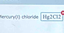 Mercury(I) chloride Hg2Cl2