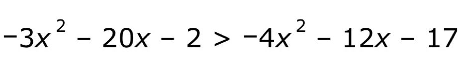 -3x^2-20x-2>-4x^2-12x-17