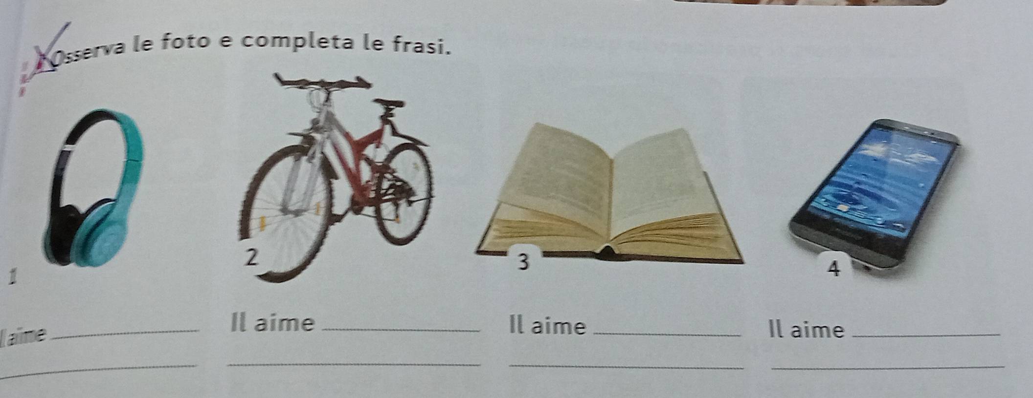 Osserva le foto e completa le frasi. 
1 
lame 
_Il aime _Il aime _Il aime_ 
__ 
__