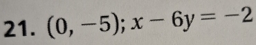 (0,-5); x-6y=-2