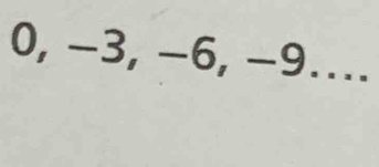 0, −3, −6, −9…..