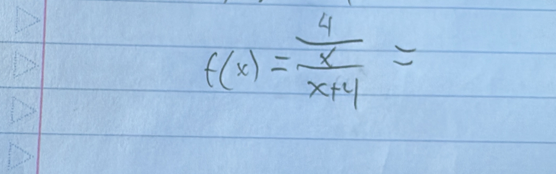 f(x)=frac 4 x/x+4 =