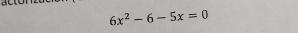 6x^2-6-5x=0