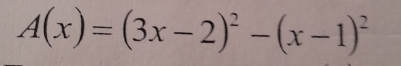 A(x)=(3x-2)^2-(x-1)^2