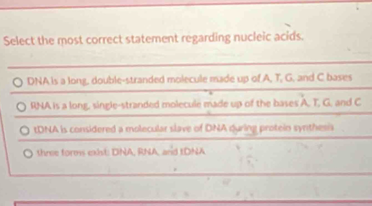Solved: Select the most correct statement regarding nucleic acids. DNA ...