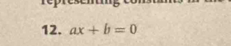 répresem 
12. ax+b=0