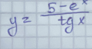 y= (5-e^x)/tgx 