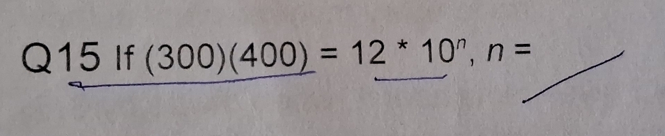 Q15If(300)(400)=12^*10^n, n=