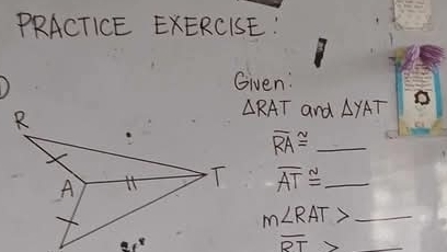 PRACTICE EXERCISE: 
Given:
R
△ RAT and △ YAT
overline RA≌ _
A H T overline AT≌ _
m∠ RAT> _
e^x
overline RT> _