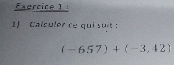 Calculer ce qui suit :
(-657)+(-3,42)