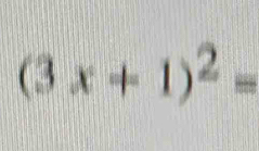 (3x+1)^2=