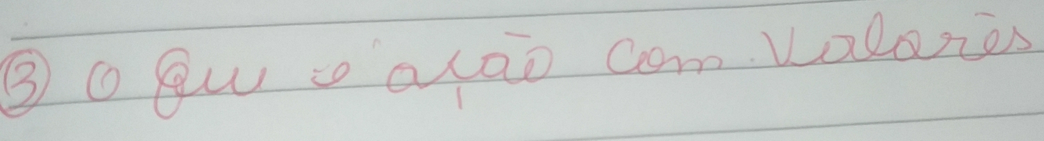 ③ ① gw so alao comvalores