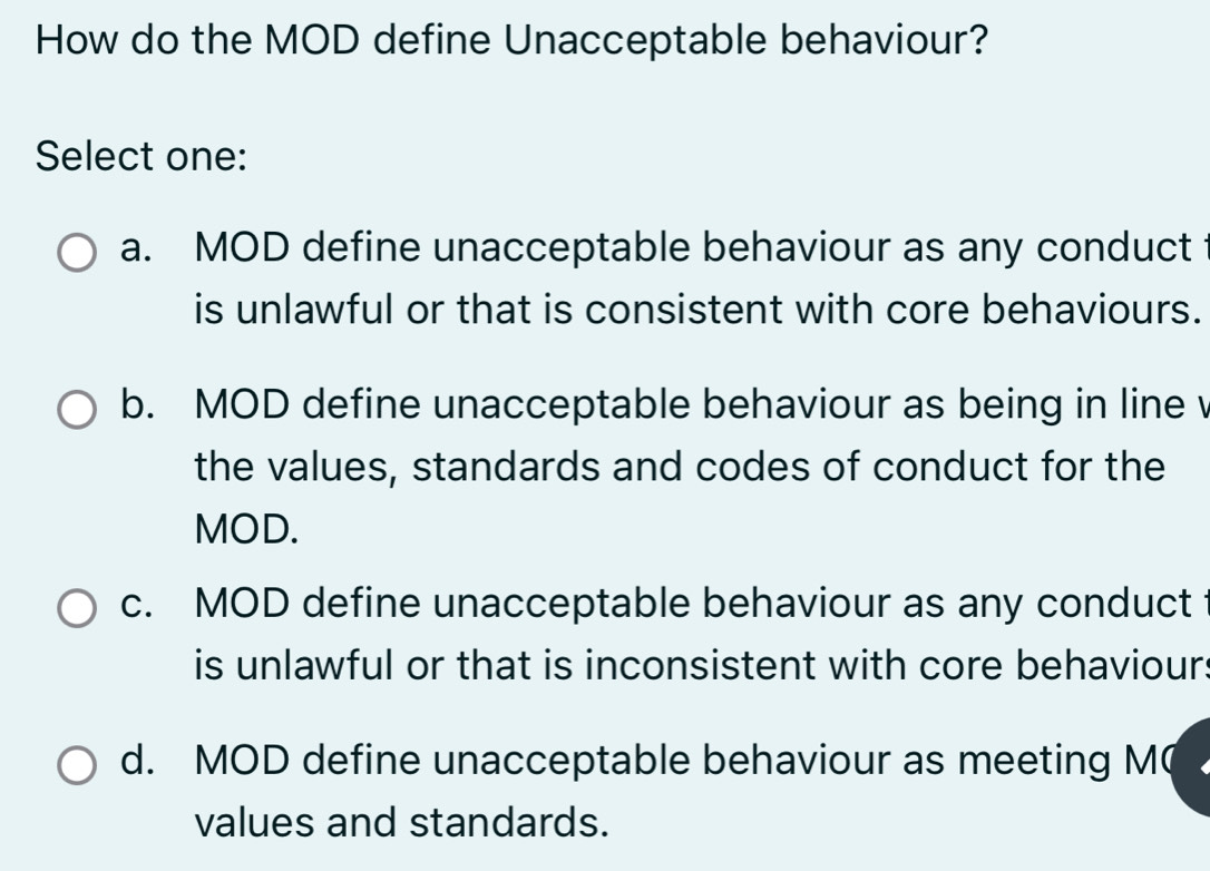 Solved: How do the MOD define Unacceptable behaviour? Select one: a ...