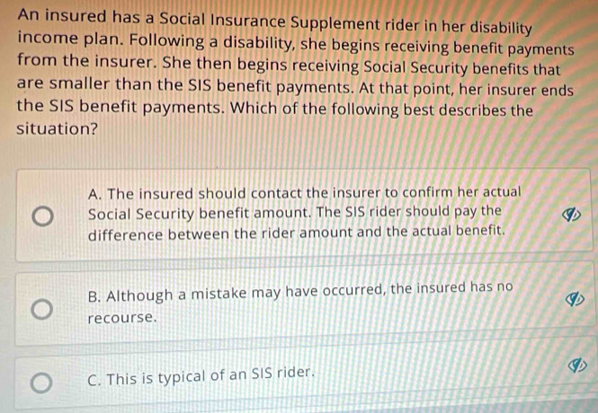 Solved: An insured has a Social Insurance Supplement rider in her ...