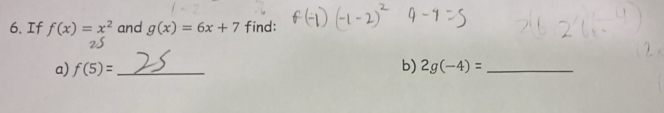 If f(x)=x^2 and g(x)=6x+7 find: 
b) 
a) f(5)= _ 2g(-4)= _