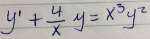 y'+ 4/x y=x^3y^2