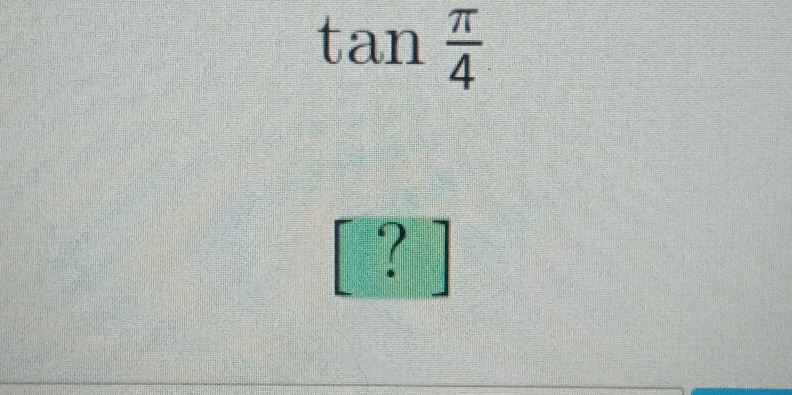 tan  π /4 
`?