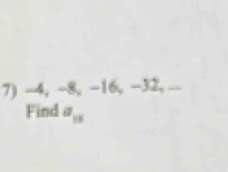 -4, -8, −16, -32, ... 
Find a_15