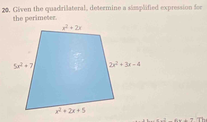 Given the quadrilateral, determine a simplified expression for
5x^2-6x+7 Th